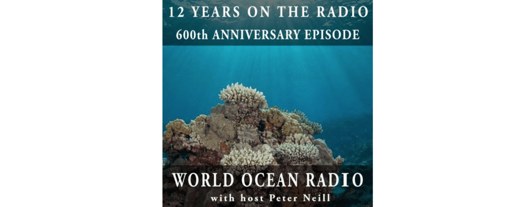 world-ocean-radio-celebrates-600-episodes world-ocean-radio-celebrates-600-episodes
